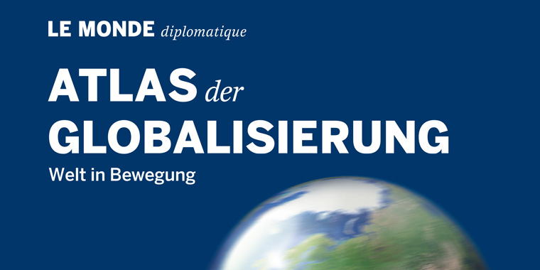 Lmd - atlas der globalisierung welt in bewegung